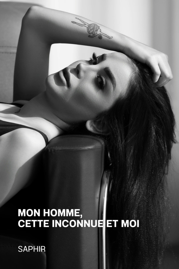 Mon homme, cette inconnue et moi — par MlleSaphir — © XStory-fr.com